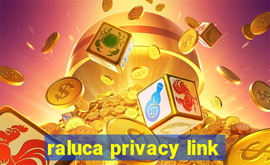 raluca privacy link